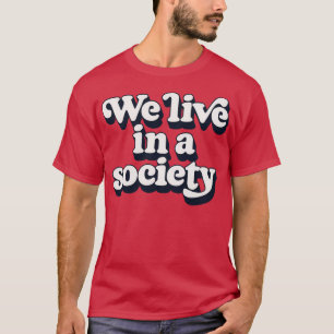 Camiseta Vivemos Numa Sociedade 1