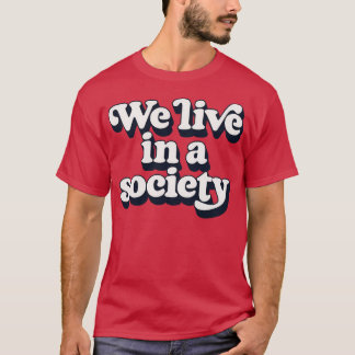 Camiseta Vivemos Numa Sociedade 1