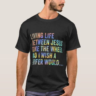 Camiseta Vivendo A Vida Entre Jesus Leva A Roda Que Eu Dese