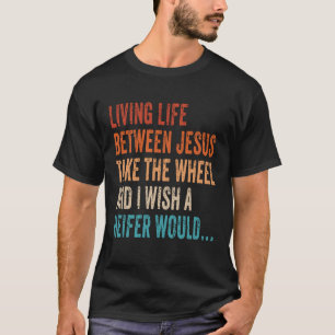 Camiseta Vivendo A Vida Entre Jesus Leva A Roda Que Eu Dese