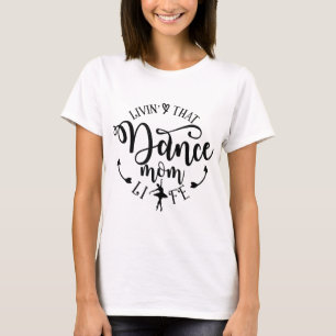 Camiseta Vivendo Aquela Dança Mãe A Vida Ballerina Mãe A Mã