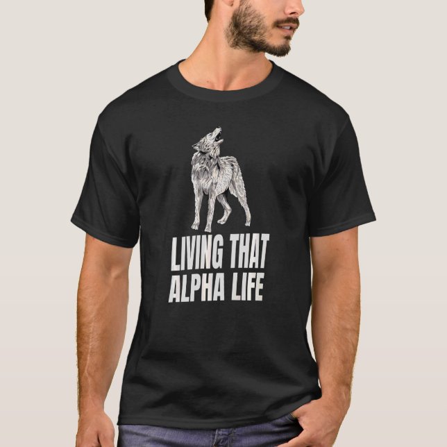Camiseta Vivendo Aquela Vida Alfa Para Um Lobo (Frente)