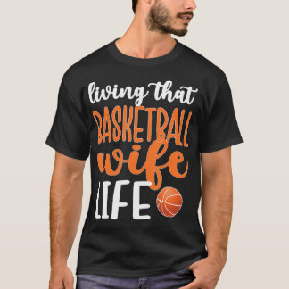 Camiseta Vivendo Aquele Jogador De Basquete Da Esposa De Ba