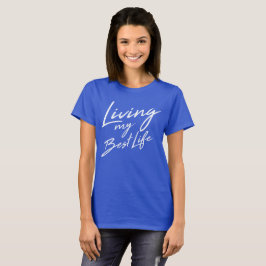 Camiseta Vivendo meu melhor t-shirt da vida