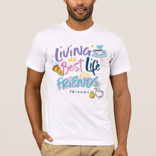 Camiseta Vivendo minha melhor vida com FRIENDS™