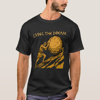Camiseta Vivendo O Sonho Engraçado Sísifo Trabalho Sarcasmo