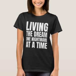Camiseta Vivendo o sonho um pesadelo na época