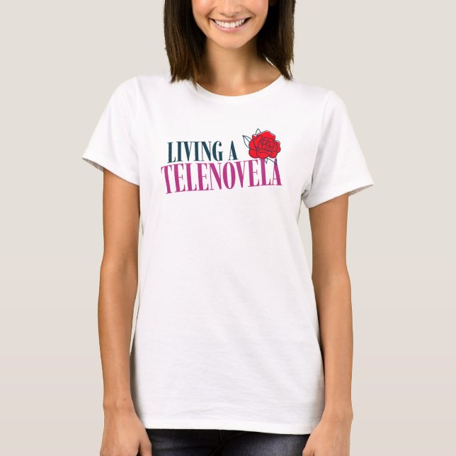 Camiseta Vivendo uma Rosa da Telenovela Telenovelas (Frente)