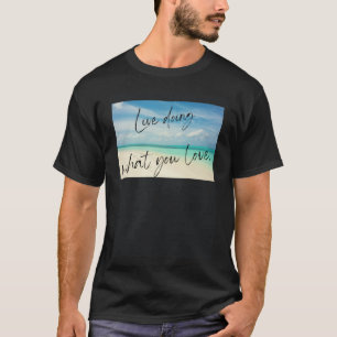 Camiseta Viver fazendo o que você ama