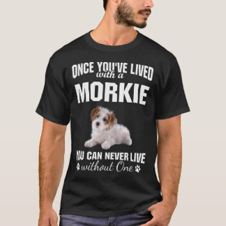 Camiseta Viveu com Morkie, nunca viveu sem um cachorro por
