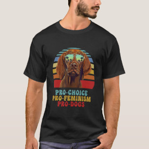 Camiseta Vizsla Pro Choice Pro Feminismo Pro Cães