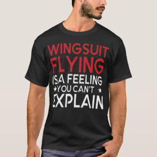 Camiseta Voar de Wingsuit É Uma Sensação Que Você Não Pode