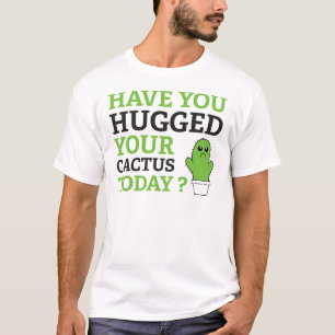 Camiseta Você Abraçou Seu Cactus Hoje?