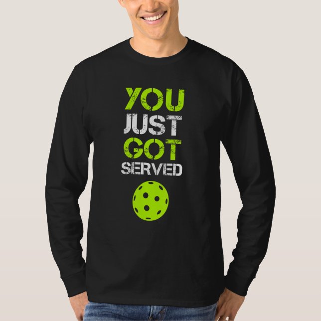 Camiseta Você Acaba de Ser Servido Pickleball  Jogador de P (Frente)