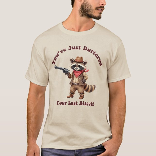 Camiseta "Você acabou de ferrar seu último biscoito Raccoon (Frente)