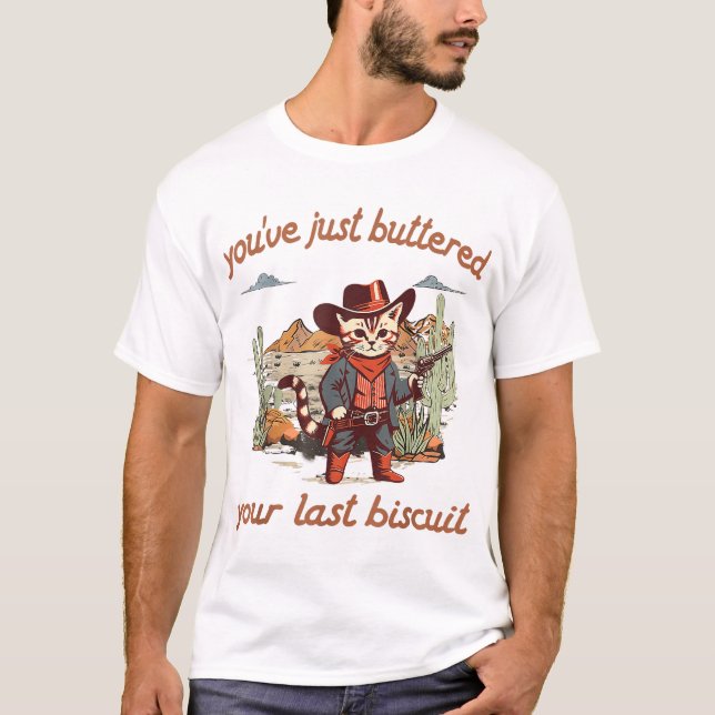 Camiseta Você Acabou De Morder Seu Último Biscoito Ocidenta (Frente)