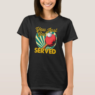 Camiseta Você Acabou De Ser Servida Na Mesa De Ping Pong