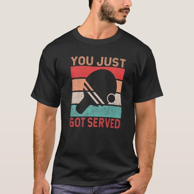 Camiseta Você acabou de ser servido de Tênis Mesa (Frente)