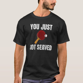 Camiseta Você Acabou De Ser Servido Ping Pong Player Mesa