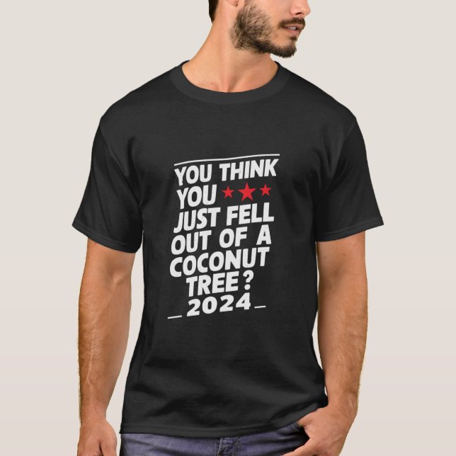 Camiseta Você Acha Que Caiu de Uma Palmeira de Coco (Frente)
