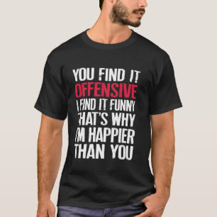 Camiseta Você Acha Que É Ofensivo Eu Acho Engraçada Citação