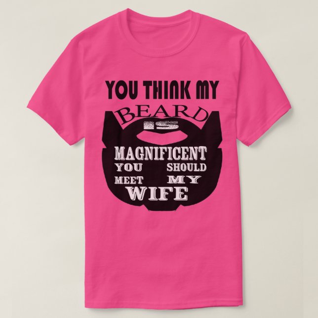 Camiseta Você acha que minha barba é magnífica que você dev (Frente do Design)