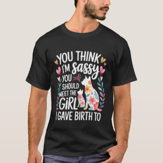 Camiseta Você Acha que Sou Atrevida Conheça Minha Filha -