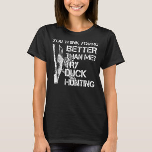 Camiseta Você Acha Que Tenta Patos Caçando Patos