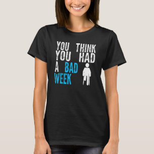 Camiseta você acha que teve uma semana ruim de recuperação