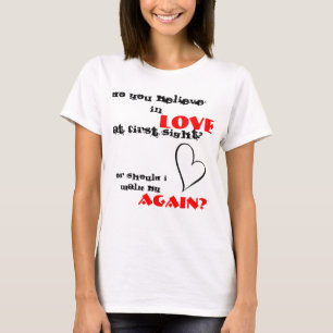 Camiseta você acredita no amor na primeira vista?
