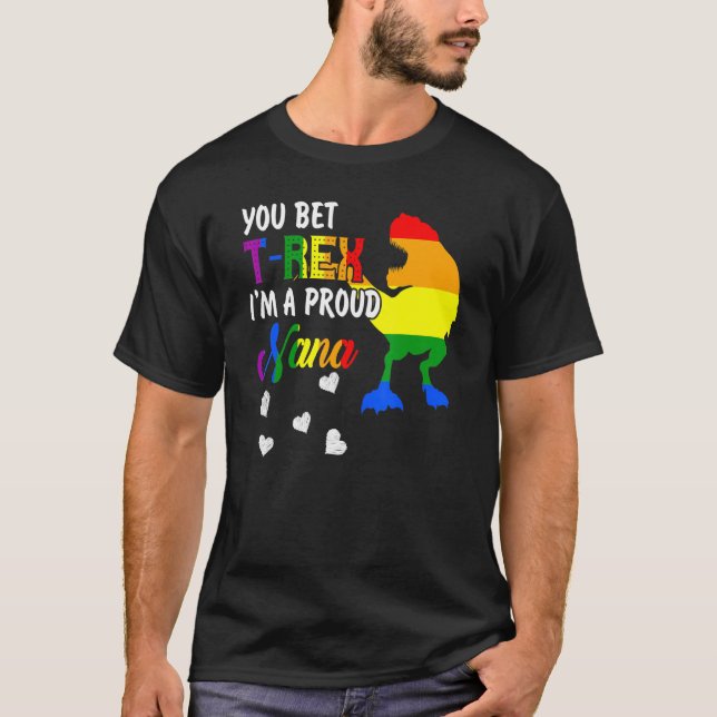 Camiseta Você Acredita Que T Rex Sou Um Orgulho Da Nana Lgb (Frente)