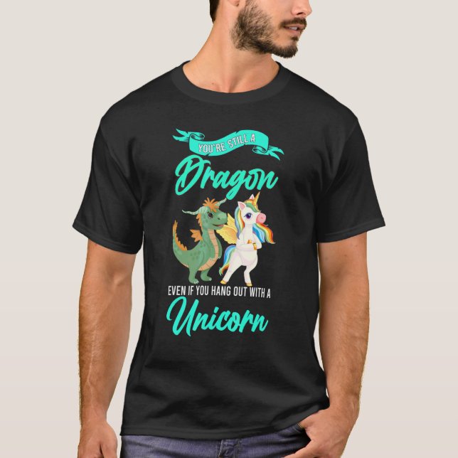 Camiseta Você ainda é um Dragão, mesmo se você despedaçar D (Frente)
