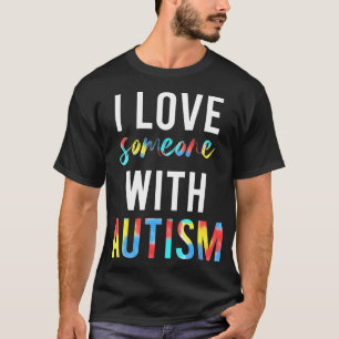 Camiseta Você ama alguém com autismo e quer fazer o quê?