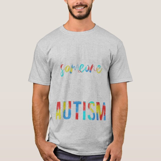 Camiseta Você ama alguém com autismo e quer fazer o quê? (Frente)