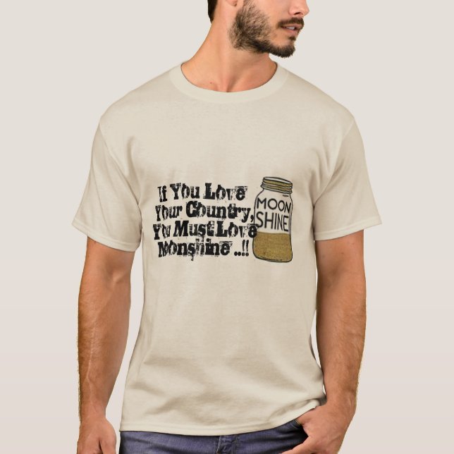 Camiseta você ama seu país que você deve amar moonshine o (Frente)