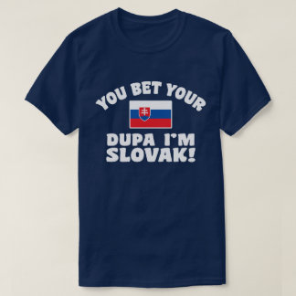 Camiseta Você aposta que seu Dupa eu sou eslovaco