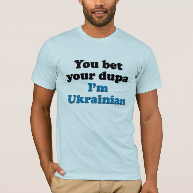 Camiseta Você aposta seu dupa que eu sou ucraniano (Frente)