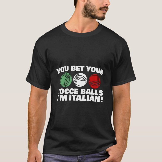 Camiseta Você Aposta Suas Bolas de Bocce QUE EU Sou Italian (Frente)