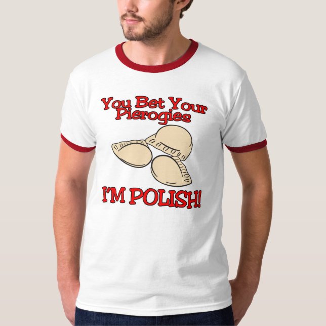 Camiseta Você Aposto Que Suas Pierogias Sou Polonês (Frente)