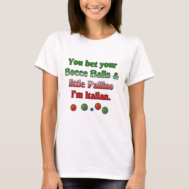 Camiseta Você apostou suas bolas de Bocce e pouco Pallino (Frente)