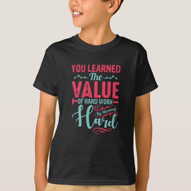 Camiseta Você aprendeu o valor do trabalho de Duro (Frente)