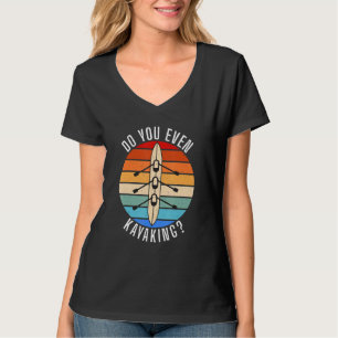 Camiseta Você Até Chupa Engraçado Paddler Kayaker?