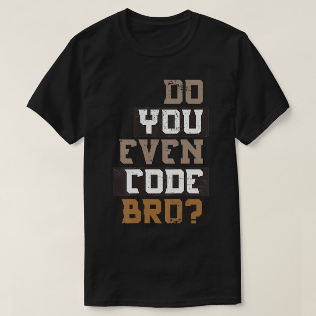 Camiseta Você Até Codifica O Programa Bro (Frente do Design)