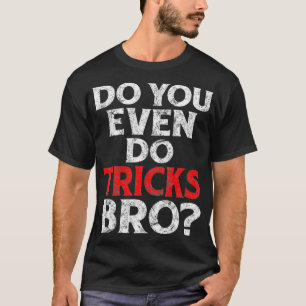 Camiseta Você Até Faz Truques Por Mentira Mágica?