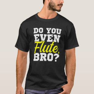 Camiseta Você Até Flauta Irmão Flautista Tocador de Flauta