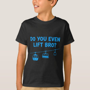 Camiseta Você até levanta irmão elevador de esqui engraçado
