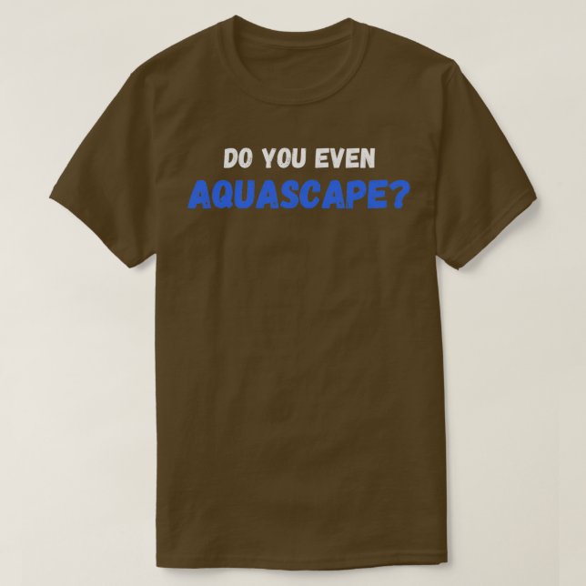Camiseta Você Até Mesmo Aquascape (Frente do Design)