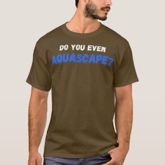 Camiseta Você Até Mesmo Aquascape