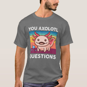 Camiseta Você Axolotl pergunta Kid Mãe Pai Engraçado Axo