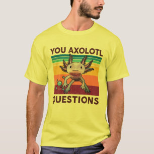 Camiseta Você Axolotl pergunta mulheres bonitas Axolotl